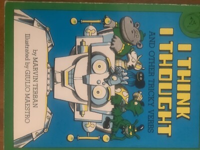 I THINK I THOUGHT: AND OTHER TRICKY VERBS By Marvin Terban *Excellent Condition*