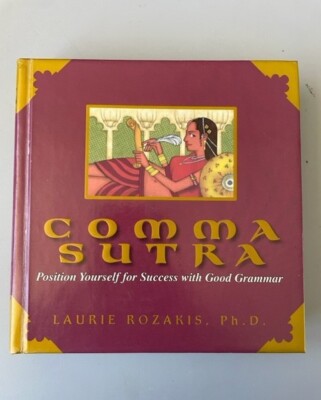 Comma Sutra: Position Yourself for Success with Good Grammar