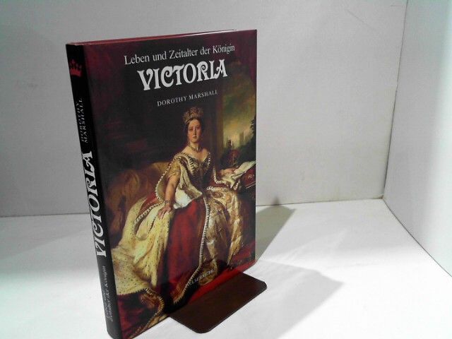 Leben und Zeit der Königin Viktoria Marshall, Dorothy: - Marshall, Dorothy