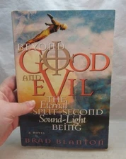 Beyond Good and Evil : The Eternal Split-Second Sound-Light Being by Brad Blanto