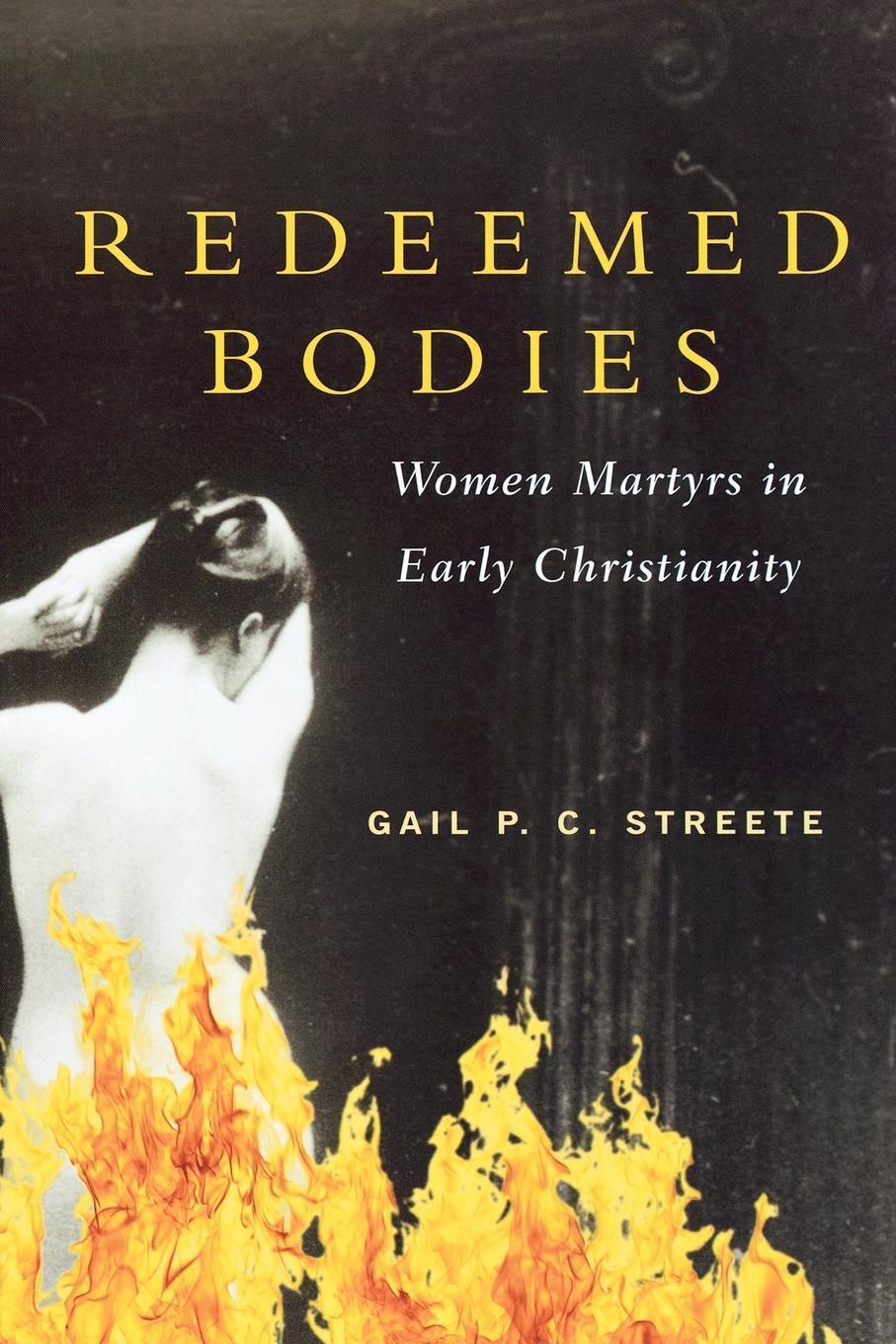 Thumbnail - Redeemed Bodies | Gail Corrington Streete | Women Martyrs In Early
