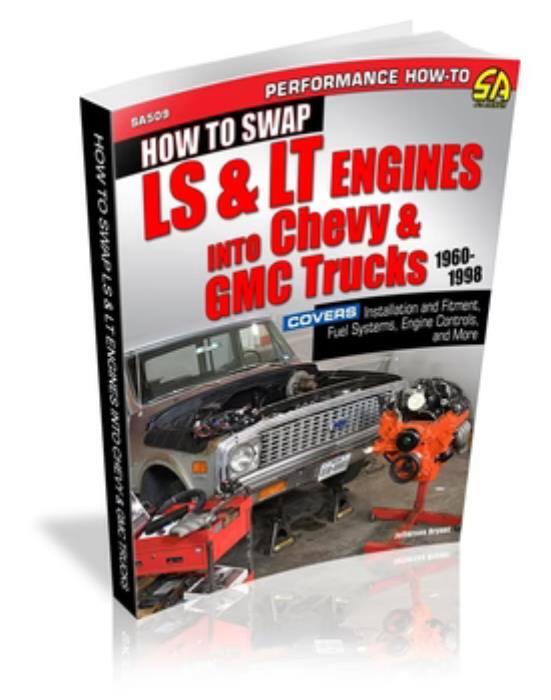 How To Swap LS/ LT Engines into Chevy & GMC Trucks: 1960-1998 Manual