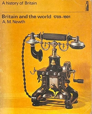 Britain And the World: 1789-1901, NEWTH, A.M.