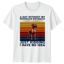 A Day Without My Rhodesian T-Shirt Ridgeback Dog Owner