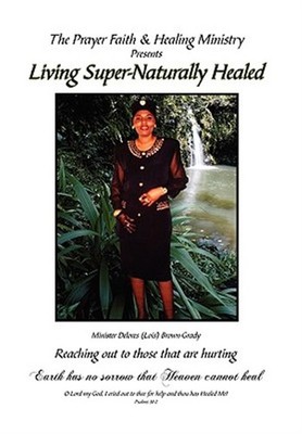 Living Super-naturally Healed, Hardcover by Brown-grady, Minister, Brand New,...