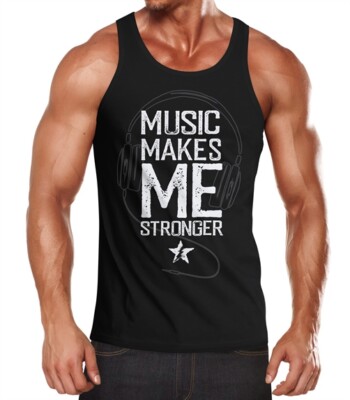 Herren Tank-Top Music makes me Stronger Spruch Statement Muskelshirt Muscle