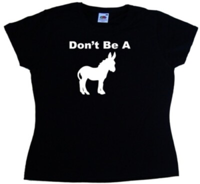 Lustiges Damen T-Shirt Don't Be A Donkey