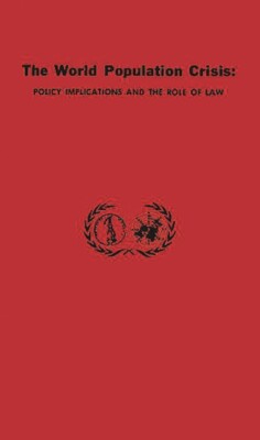 The World Population Crisis: Policy Implications And The Role Of Law