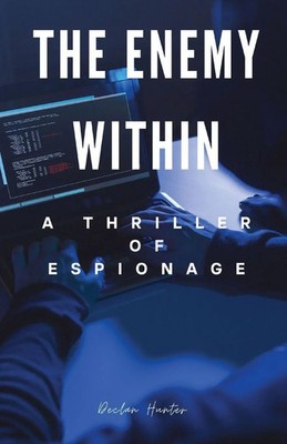 The Enemy Within A Thriller of Espionage Declan Hunter Taschenbuch Englisch 2023