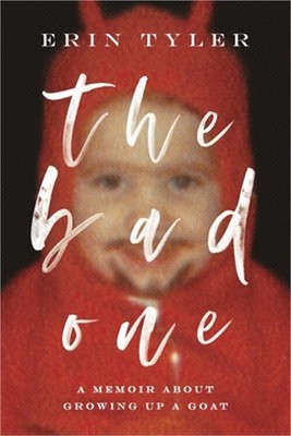 The Bad One: A Memoir About Growing Up a Goat (Paperback or Softback)