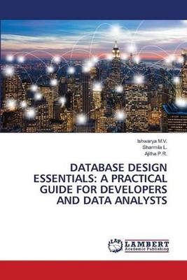 Database Design Essentials: A Practical Guide for Developers and Data Analysts b