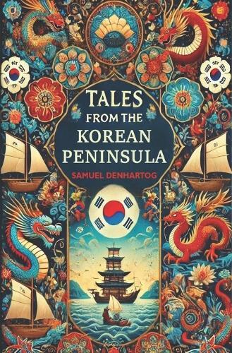 Samuel Denhartog Tales from the Korean Peninsula (Tascabile)