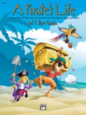 A Pirate's Life: A Treasure Chest of 9 Elementary to Late Elementary Piano...