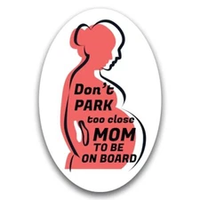 Magnet Me Up Don't Park Too Close Mom To Be On Board Oval Magnet Decal, 4x6 Inch