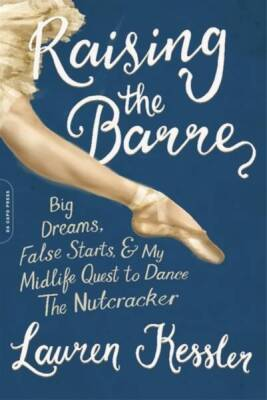 #ad Raising the Barre: Big Dreams False Starts and My Midlife Quest t ACCEPTABLE $4.96