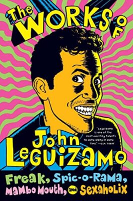 Leguizamo - Works of    Freak Spic-O-Rama Mambo Mouth and Sexaholix - X555z