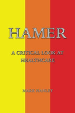Hamer: a Critical Look at Healthcare the New
