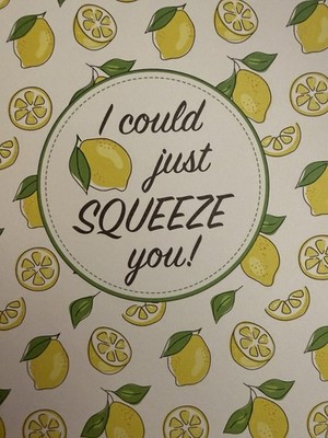 ''I could just SQUEEZE You!'' -  BLANK Inside - 5'' X 7''