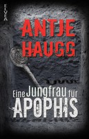 Antje Haugg | Eine Jungfrau FüR Apophis | Taschenbuch | Deutsch (2023) | 188 S.