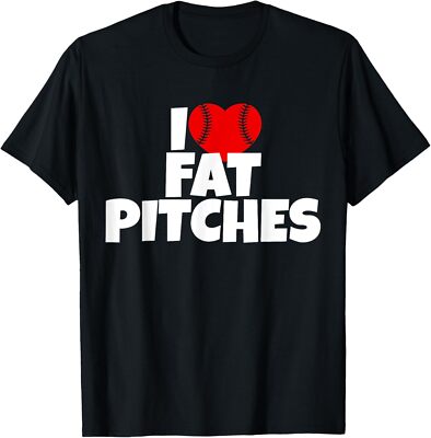 I Love Fat Pitches I Heart Fat Pitches T-Shirt