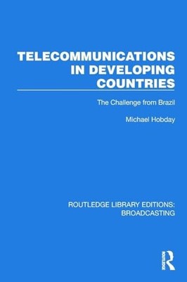Telecommunications in Developing Countries: The Challenge from Brazil by Michae