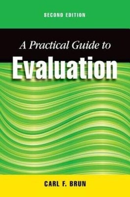 A Practical Guide to Evaluation, Second Edition - Paperback By Brun, Carl - GOOD
