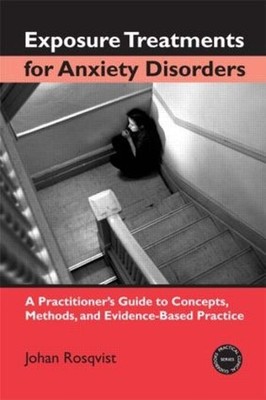 Exposure Treatments for Anxiety Disorders: A Practitioner's Guide to Concepts, M