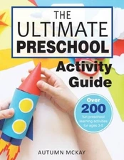 The Ultimate Preschool Activity Guide: Over 200 fun preschool learni - VERY GOOD