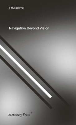 Navigation Beyond Vision by E-Flux Journal (English) Paperback Book
