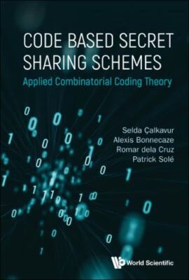 Code Based Secret Sharing Schemes : Applied Combinatorial Coding Theory, Hard...