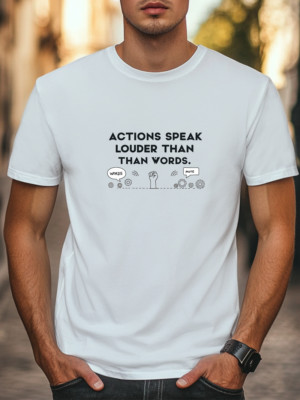 Actions Speak Louder Than Words Graphic Unisex T-Shirt Women Men Tee Casual Tee