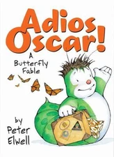 Adios Oscar! A Butterfly Fable - hardcover, Peter Elwell, 0545071593