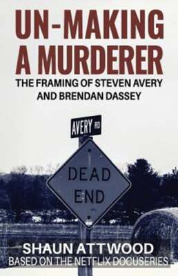 Un-Making a Murderer: The Framing of Steven Avery and Brendan Dassey by Keogh