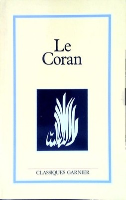 LE CORAN AA.VV. GARNIER 1986 CLASSIQUES GARNIER