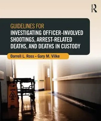 Guidelines for Investigating Officer-Involved Shootings, Arrest-Related...