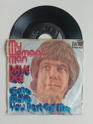 Dave Dee -My Woman's Man / Gotta Make You Part Of Me- 7'' 45 Fontana (6007 003)