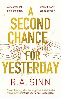 A Second Chance for Yesterday - Hardcover By Sinn, R A - GOOD