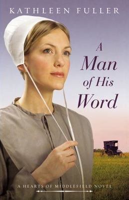 A Man of His Word; A Hearts of Middlefie- 0718081773, Kathleen Fuller, paperback