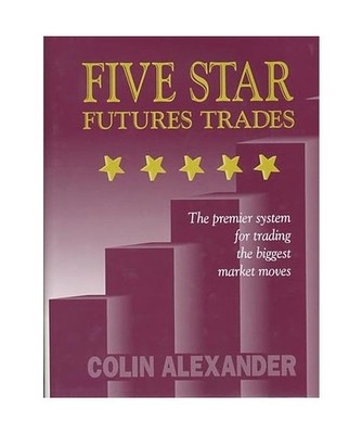 Five Star Futures Trades: The Premier System for Trading the Biggest Market Move