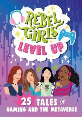 Rebel Girls Rebel Girls Level Up: 25 Tales of Gaming and the Metav (Taschenbuch)