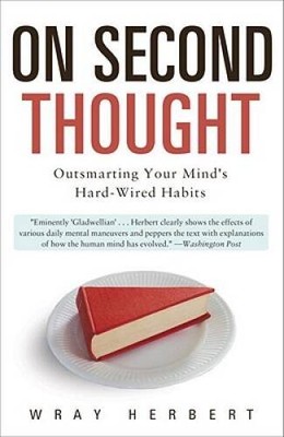 On Second Thought: Outsmarting Your Minds Hard-Wired Habits - VERY GOOD