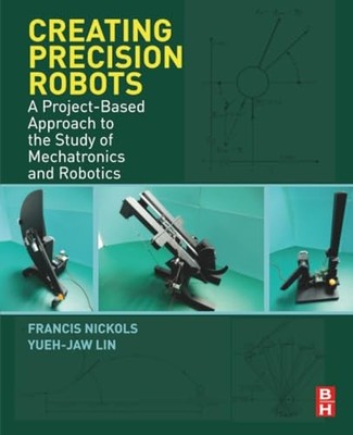 Creating Precision Robots : A Project-Based Approach to the Study of ...