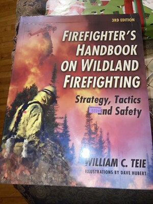 Firefighters Handbook On Wildland Firefighting 3rd Edition By William Teie 2005