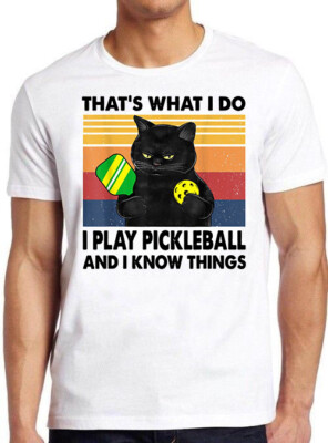 T-Shirt That s what I Do I Play Pickleball I Know Things Katze lustig Geschenk M449