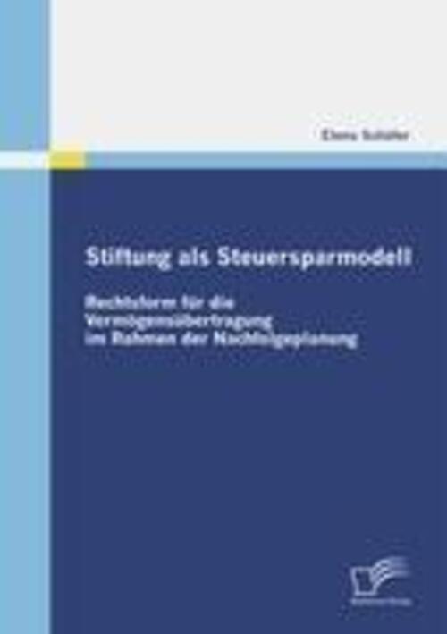 Thumbnail - Elena Schäfer | Stiftung Als Steuersparmodell: Rechtsform Für Die...
