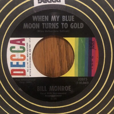 BILL MONROE - WHEN MY BLUE MOON TURNS TO GOLD, DECCA 32075, 45 RPM, 1966