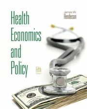 Health Economics and Policy; with Econ- James W Henderson, 053848117X, hardcover