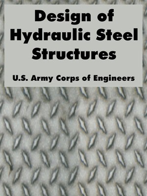 Design of Hydraulic Steel Structures | U. S. Army Corps of Engineers | Buch