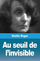 NoëLle Roger | Au Seuil De L'invisible | Taschenbuch | FranzöSisch (2025)