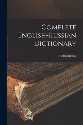Complete English-Russian Dictionary A. Aleksandrov